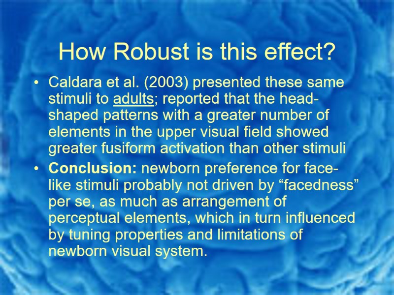 How Robust is this effect? Caldara et al. (2003) presented these same stimuli to
